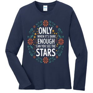 Only When It.Is Dark Enough Can You See The Stars Ladies Long Sleeve Shirt