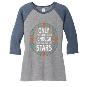 Only When It.Is Dark Enough Can You See The Stars Women's Tri-Blend 3/4-Sleeve Raglan Shirt