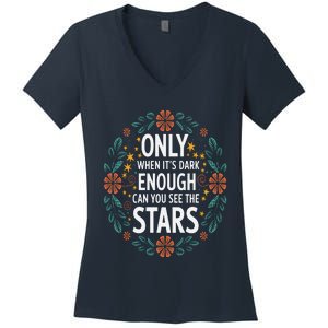 Only When It.Is Dark Enough Can You See The Stars Women's V-Neck T-Shirt