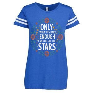 Only When It.Is Dark Enough Can You See The Stars Enza Ladies Jersey Football T-Shirt