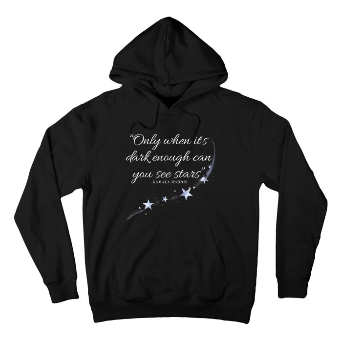 Only When It’S Dark Enough Can You See Stars Kamala Harris Hoodie