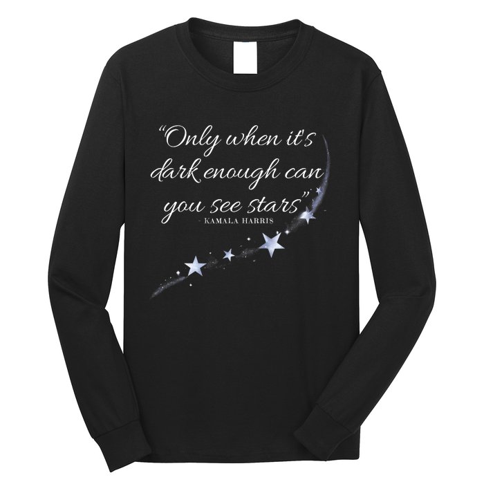 Only When It’S Dark Enough Can You See Stars Kamala Harris Long Sleeve Shirt