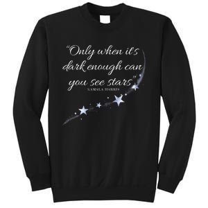 Only When It’S Dark Enough Can You See Stars Kamala Harris Sweatshirt