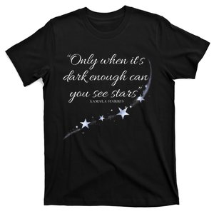 Only When It’S Dark Enough Can You See Stars Kamala Harris T-Shirt