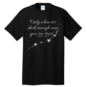 Only When It’S Dark Enough Can You See Stars Kamala Harris Tall T-Shirt