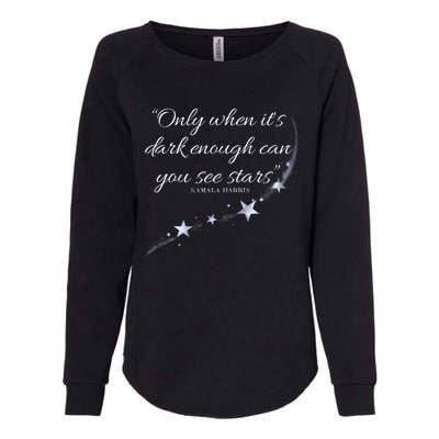 Only When It’S Dark Enough Can You See Stars Kamala Harris Womens California Wash Sweatshirt