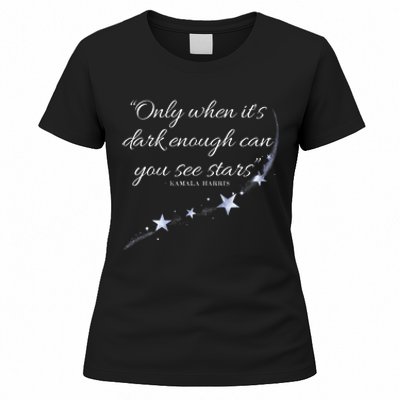 Only When It’S Dark Enough Can You See Stars Kamala Harris Women's T-Shirt