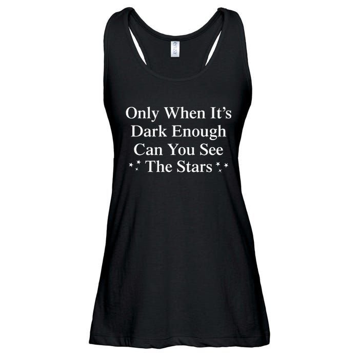 Only When It Is Dark Enough Can You See The Stars Ladies Essential Flowy Tank