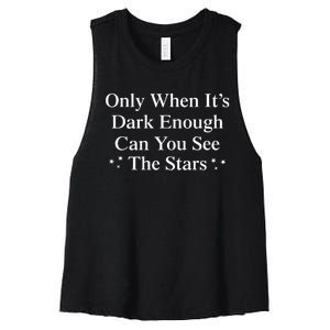 Only When It Is Dark Enough Can You See The Stars Women's Racerback Cropped Tank