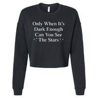 Only When It Is Dark Enough Can You See The Stars Cropped Pullover Crew