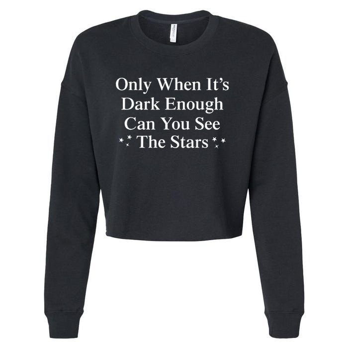 Only When It Is Dark Enough Can You See The Stars Cropped Pullover Crew