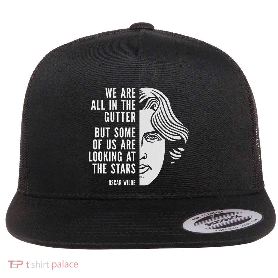 Oscar Wilde Inspirational Quote Looking At The Stars Flat Bill Trucker Hat