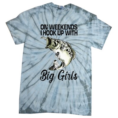 On Weekends I Hook Up With Big Girls Tie-Dye T-Shirt