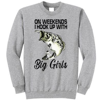 On Weekends I Hook Up With Big Girls Tall Sweatshirt