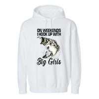 On Weekends I Hook Up With Big Girls Garment-Dyed Fleece Hoodie