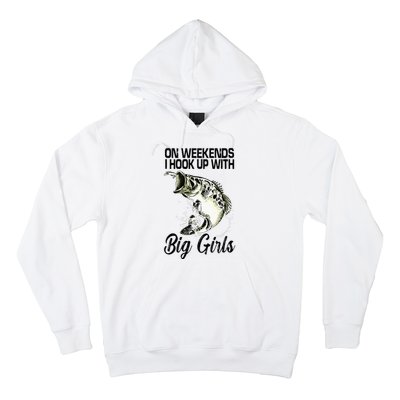 On Weekends I Hook Up With Big Girls Hoodie