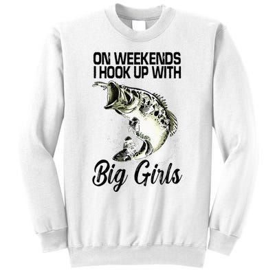 On Weekends I Hook Up With Big Girls Sweatshirt