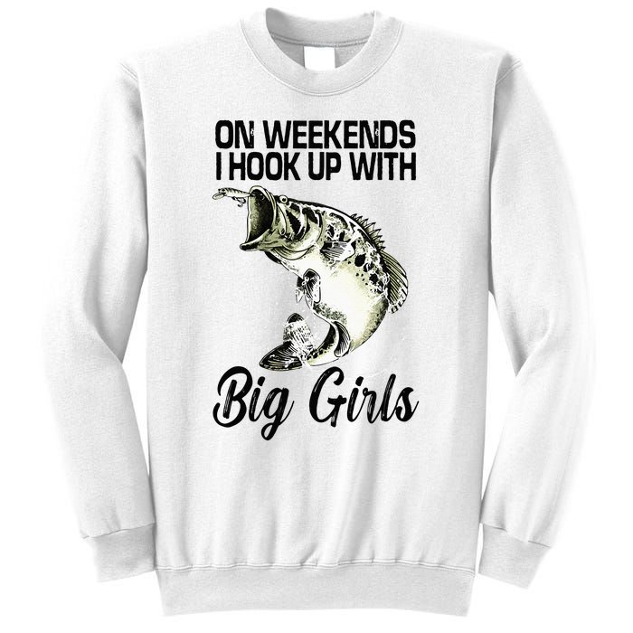 On Weekends I Hook Up With Big Girls Sweatshirt