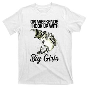 On Weekends I Hook Up With Big Girls T-Shirt