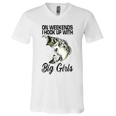 On Weekends I Hook Up With Big Girls V-Neck T-Shirt