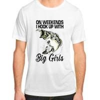 On Weekends I Hook Up With Big Girls Adult ChromaSoft Performance T-Shirt