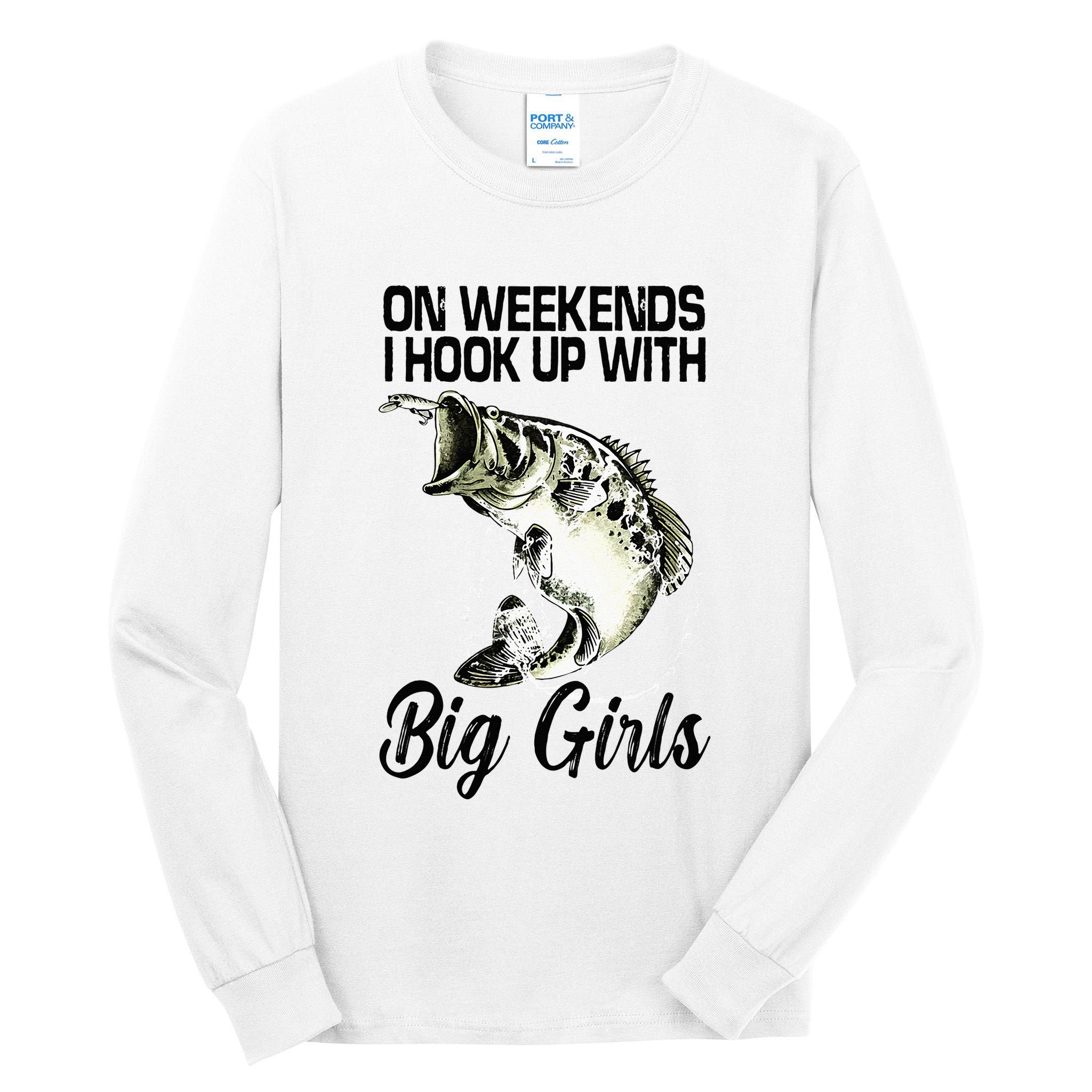 On Weekends I Hook Up With Big Girls Tall Long Sleeve T-Shirt