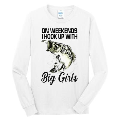 On Weekends I Hook Up With Big Girls Tall Long Sleeve T-Shirt