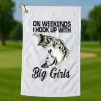 On Weekends I Hook Up With Big Girls Golf Towel