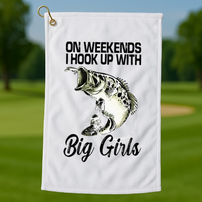 On Weekends I Hook Up With Big Girls Golf Towel