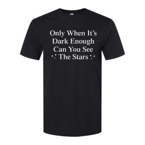 Only When It Is Dark Enough Can You See The Stars Softstyle CVC T-Shirt