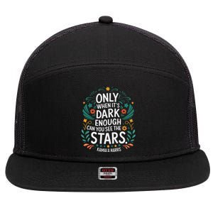 Only When It’S Dark Enough Can You See Stars Kamala Harris 7 Panel Mesh Trucker Snapback Hat