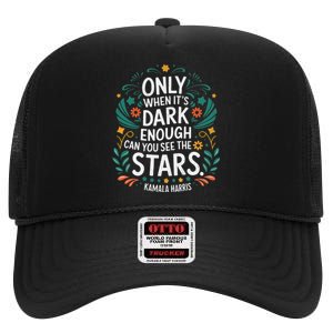 Only When It’S Dark Enough Can You See Stars Kamala Harris High Crown Mesh Back Trucker Hat