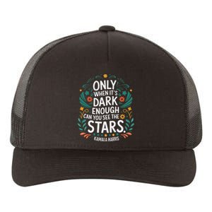 Only When It’S Dark Enough Can You See Stars Kamala Harris Yupoong Adult 5-Panel Trucker Hat