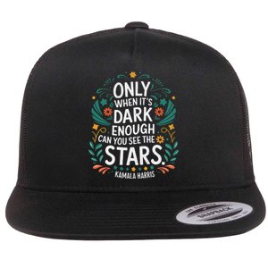 Only When It’S Dark Enough Can You See Stars Kamala Harris Flat Bill Trucker Hat