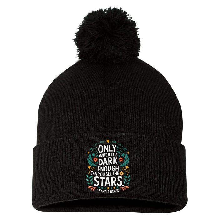 Only When It’S Dark Enough Can You See Stars Kamala Harris Pom Pom 12in Knit Beanie