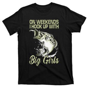 On Weekends I Hook Up With Big Who Swallow Fishing T-Shirt