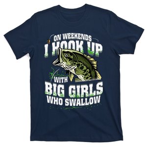 On Weekends I Hook Up With Big Girl Who Swallow Fishing T-Shirt