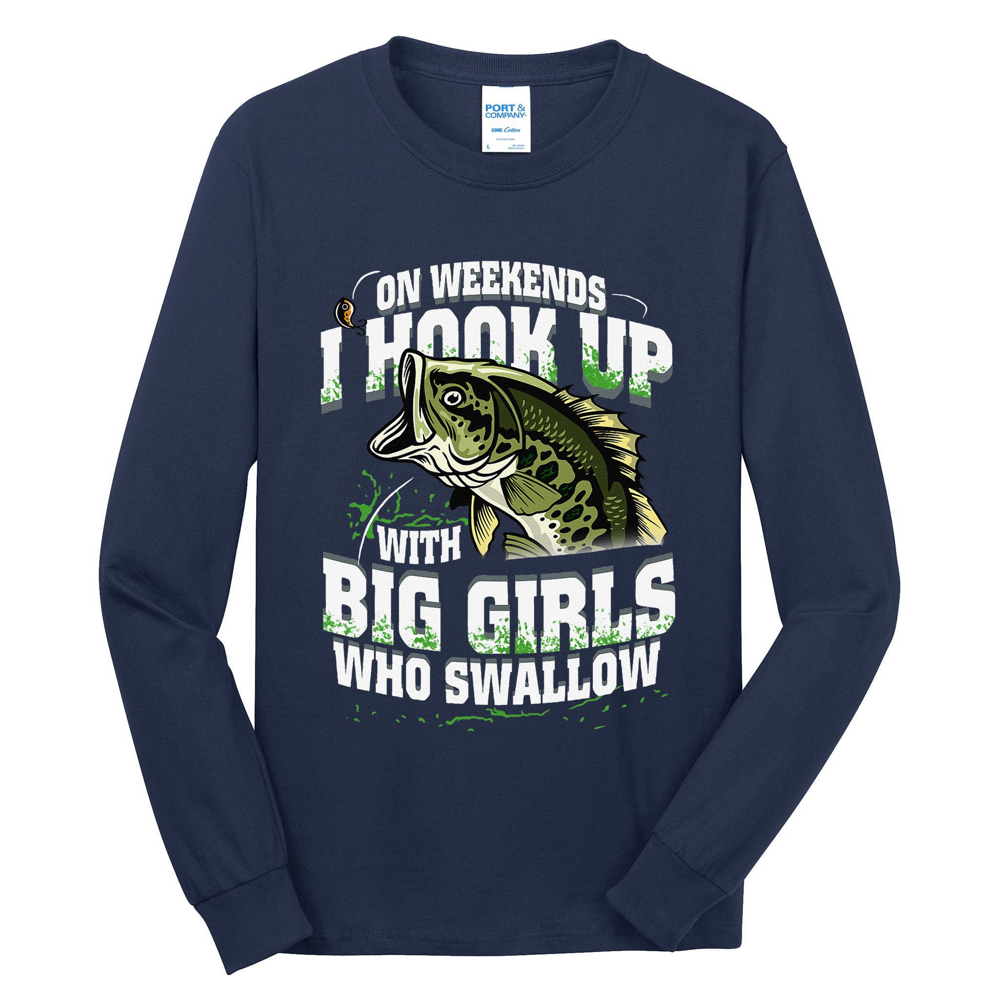 On Weekends I Hook Up With Big Girl Who Swallow Fishing Tall Long Sleeve T-Shirt