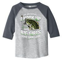 On Weekends I Hook Up With Big Girl Who Swallow Fishing Toddler Fine Jersey T-Shirt