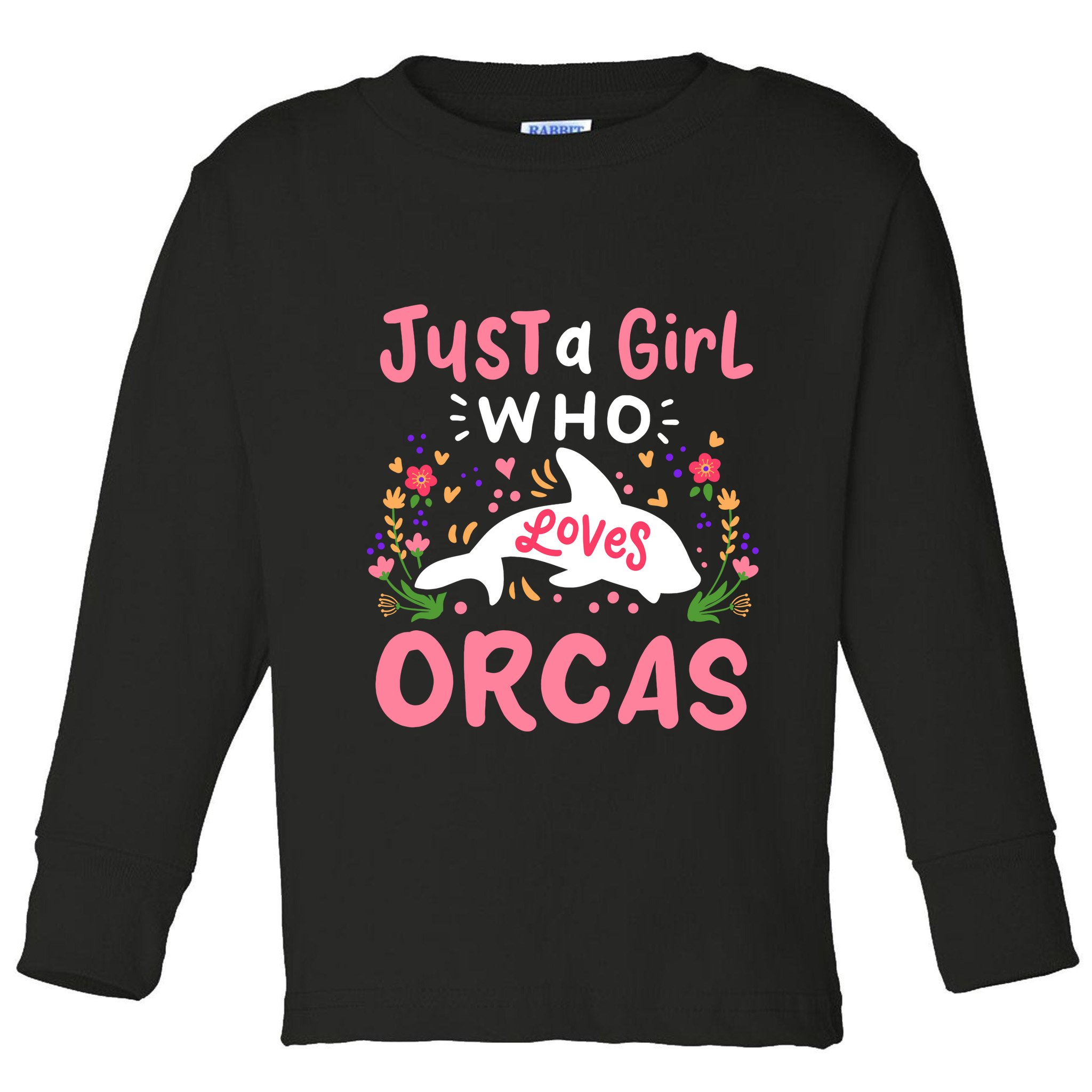 Orca Whale Just A Girl Who Loves Orcas Toddler Long Sleeve Shirt