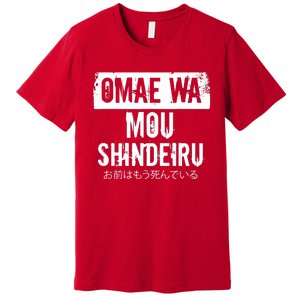 Omae Wa Mou Shindeiru Premium T-Shirt