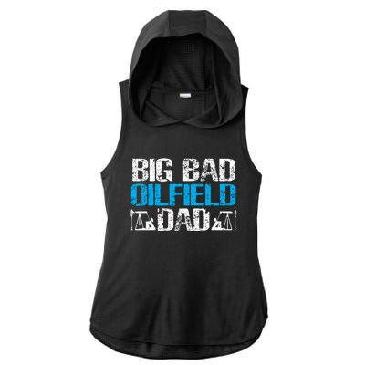 Oil Well Oilfeild Big Bad Oilfield Dad Oilfield Gift Ladies PosiCharge Tri-Blend Wicking Draft Hoodie Tank