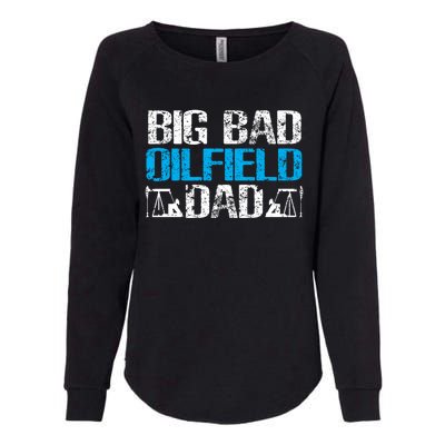 Oil Well Oilfeild Big Bad Oilfield Dad Oilfield Gift Womens California Wash Sweatshirt