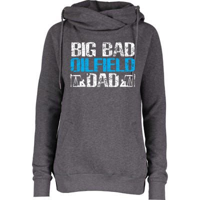 Oil Well Oilfeild Big Bad Oilfield Dad Oilfield Gift Womens Funnel Neck Pullover Hood