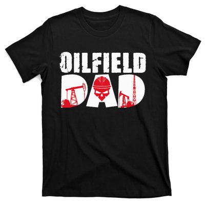 Oilfield Worker Rig Drilling Roughneck Oilfield Dad T-Shirt