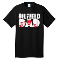 Oilfield Worker Rig Drilling Roughneck Oilfield Dad Tall T-Shirt