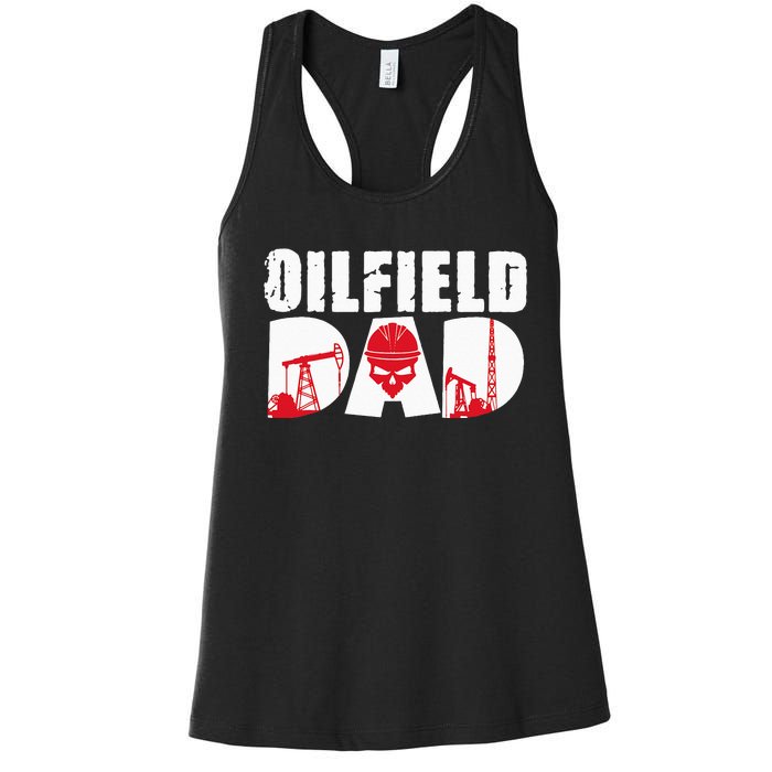 Oilfield Worker Rig Drilling Roughneck Oilfield Dad Women's Racerback Tank