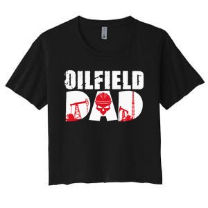 Oilfield Worker Rig Drilling Roughneck Oilfield Dad Women's Crop Top Tee