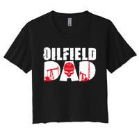 Oilfield Worker Rig Drilling Roughneck Oilfield Dad Women's Crop Top Tee