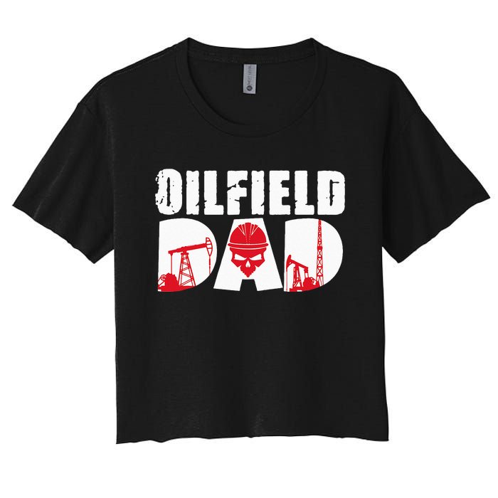 Oilfield Worker Rig Drilling Roughneck Oilfield Dad Women's Crop Top Tee